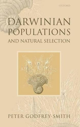 Darwinian Populations and Natural Selection by Peter Godfrey-Smith 9780199552047