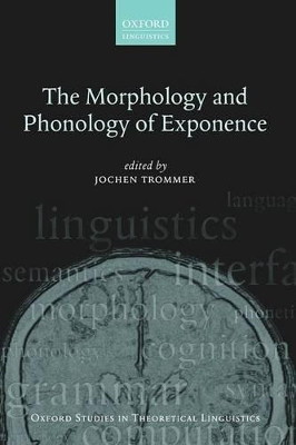 The Morphology and Phonology of Exponence by Jochen Trommer 9780199573738