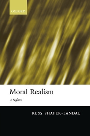 Moral Realism: A Defence by Russ Shafer-Landau 9780199280209