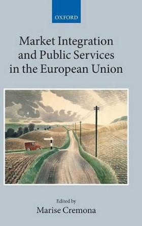 Market Integration and Public Services in the European Union by Marise Cremona 9780199607730