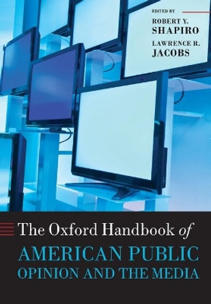 The Oxford Handbook of American Public Opinion and the Media by Robert Y. Shapiro 9780199673025