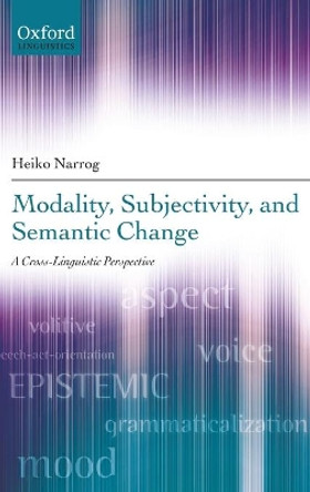 Modality, Subjectivity, and Semantic Change: A Cross-Linguistic Perspective by Heiko Narrog 9780199694372