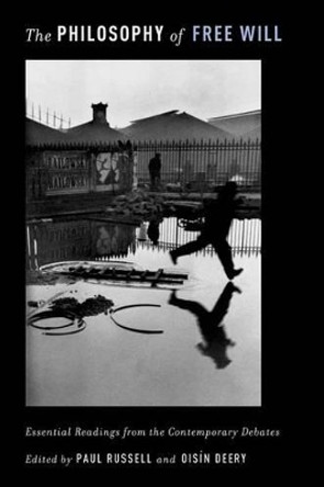 The Philosophy of Free Will: Essential Readings from the Contemporary Debates by Paul Russell 9780199733392