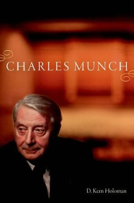 Charles Munch by D. Kern Holoman 9780199772704