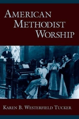American Methodist Worship by Karen B.Westerfield Tucker 9780199774159