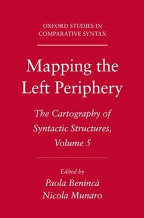 Mapping the Left Periphery: The Cartography of Syntactic Structures, Volume 5 by Paola Beninca 9780199740369