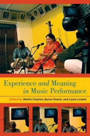 Experience and Meaning in Music Performance by Martin Clayton 9780199811311