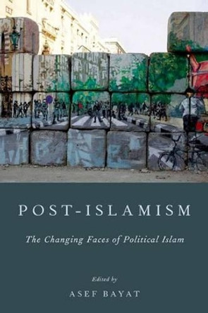 Post-Islamism: The Many Faces of Political Islam by Asef Bayat 9780199766079