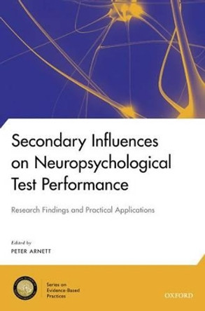 Secondary Influences on Neuropsychological Test Performance by Peter Arnett 9780199838615