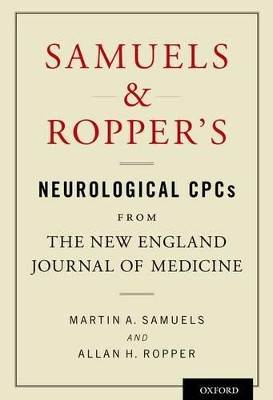 Samuels and Ropper's Neurological CPCs from the New England Journal of Medicine by Martin Allen Samuels 9780199927517