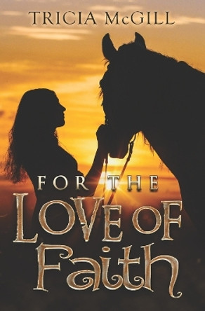 For the Love of Faith by Tricia McGill 9780228623083