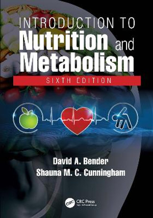 Introduction to Nutrition and Metabolism, Sixth Edition by David A. Bender