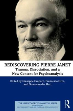 Rediscovering Pierre Janet: Trauma, Dissociation, and a New Context for Psychoanalysis by Giuseppe Craparo