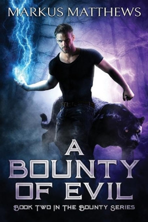 A Bounty of Evil: Book Two in the Bounty series by Markus Matthews 9780228819097