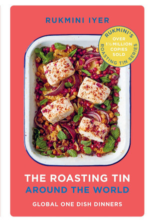 The Roasting Tin Around the World: Global One Dish Dinners by Rukmini Iyer