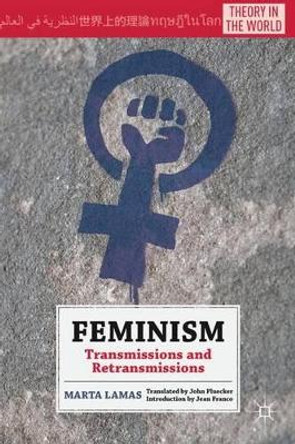 Feminism: Transmissions and Retransmissions by Marta Lamas 9780230105089