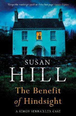 The Benefit of Hindsight: Simon Serrailler Book 10 by Susan Hill