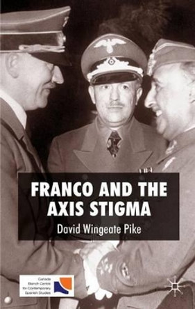 Franco and the Axis Stigma by David Wingeate Pike 9780230202894