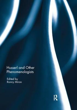 Husserl and Other Phenomenologists by Ronny Miron