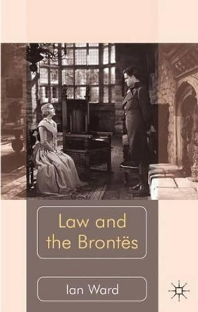 Law and the Brontes by Ian Ward 9780230251472