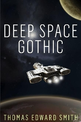 Deep Space Gothic (Small Print) by Thomas Edward Smith 9780244010157