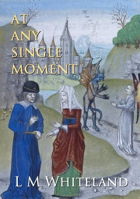 At Any Single Moment by L M Whiteland 9780244197193