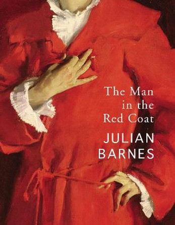 The Man in the Red Coat by Julian Barnes