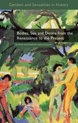 Bodies, Sex and Desire from the Renaissance to the Present by Kate Fisher 9780230283688