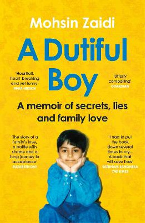 A Dutiful Boy: A memoir of secrets, lies and family love by Mohsin Zaidi