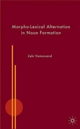 Morpho-Lexical Alternation in Noun Formation by Zeki Hamawand 9780230537385