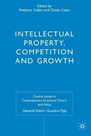 Intellectual Property, Competition and Growth by Roberto Cellini 9780230500631