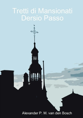 Tretti Di Mansionati Dersio Passo by Alexander P M Van Den Bosch 9780244012434