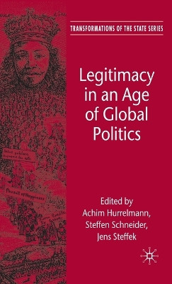Legitimacy in an Age of Global Politics by Achim Hurrelmann 9780230518100