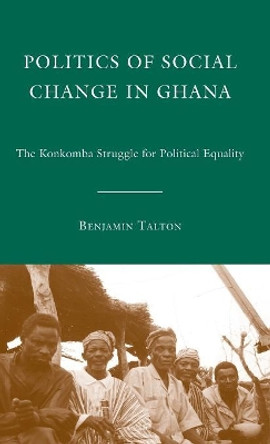 Politics of Social Change in Ghana by Benjamin A. Talton 9780230622784