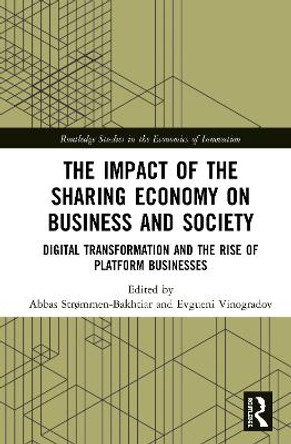 The Impact of the Sharing Economy on Business and Society: Digital Transformation and the Rise of Platform Businesses by Abbas Strommen-Bakhtiar