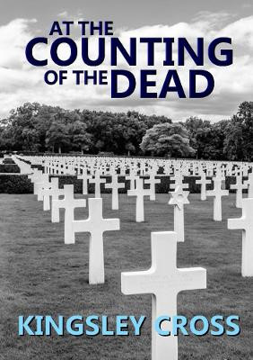 At the Counting of the Dead by Kingsley Cross 9780244132125