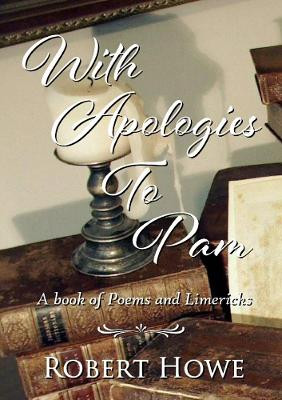 With Apologies to Pam by Robert Howe 9780244143145
