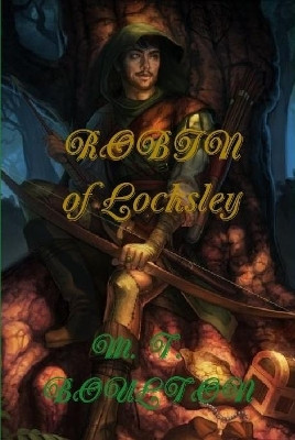 The Robin Hood Records Book 1: Robin of Locksley by M T Boulton 9780244146658