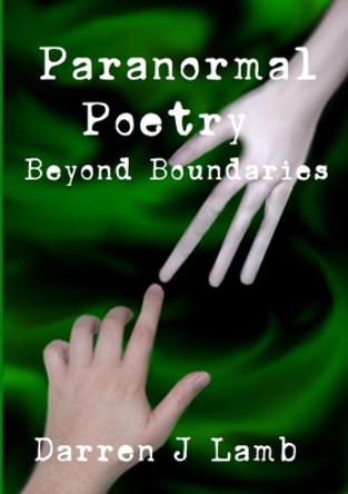 Paranormal Poetry Beyond Boundaries by Darren J Lamb 9780244216474