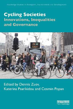 Cycling Societies: Innovations, Inequalities and Governance by Dennis Zuev