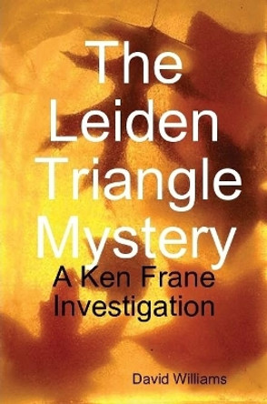 The Leiden Triangle Mystery by Dr David Williams 9780244340117