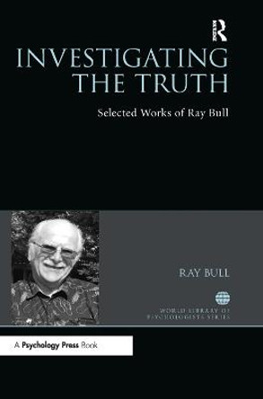 Investigating the Truth: Selected Works of Ray Bull by Ray Bull