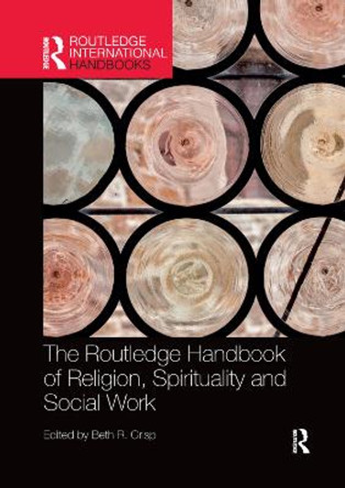 The Routledge Handbook of Religion, Spirituality and Social Work by Beth R. Crisp