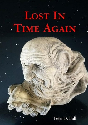 Lost In Time Again by Peter D. Bull 9780244419110