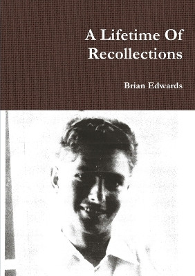 A Lifetime Of Recollections by Brian Edwards 9780244510015