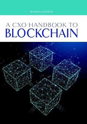 A CxO Handbook to Blockchain by Rajan Kashyap 9780244782207