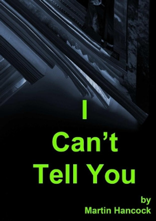 I Can't Tell You by Martin Hancock 9780244788810