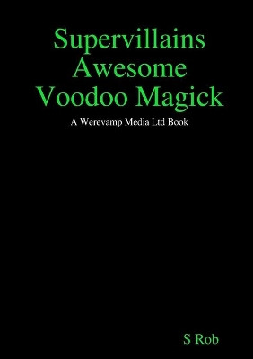 Supervillains Awesome Voodoo Magick by S Rob 9780244803667