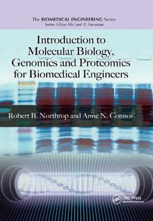Introduction to Molecular Biology, Genomics and Proteomics for Biomedical Engineers by Robert B. Northrop