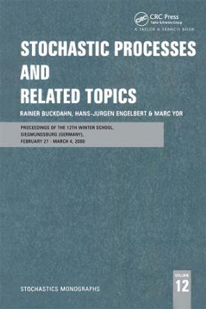 Stochastic Processes and Related Topics: Proceedings of the 12th Winter School, Siegmundsburg (Germany), February 27-March 4, 2000 by Rainer Buckdahn